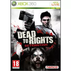 DEAD TO RIGHTS RETRIBUTION